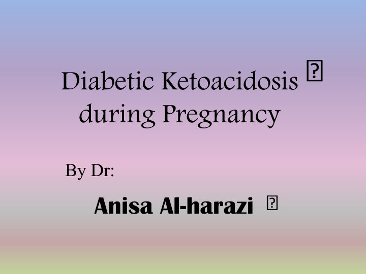 Diabetic Ketoacidosis during Pregnancy
