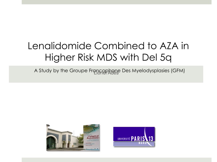 Lenalidomide Combined to AZA in Higher Risk MDS with Del 5q