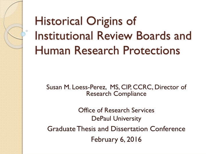 Historical Origins of  Institutional Review Boards and  Human Research Protections
