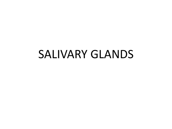 SALIVARY GLANDS