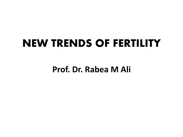 NEW TRENDS OF FERTILITY