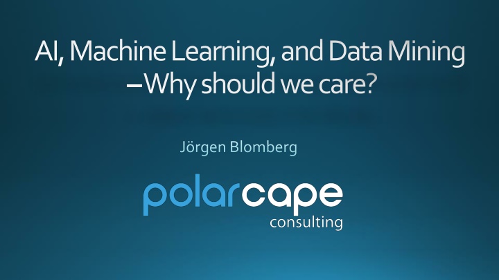 AI, Machine Learning, and Data Mining - Why Care About Them?