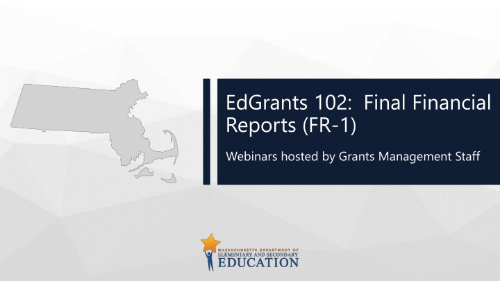 EdGrants 102:  Final Financial Reports (FR-1)