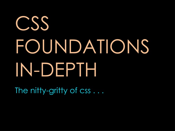 CSS FOUNDATIONS IN-DEPTH