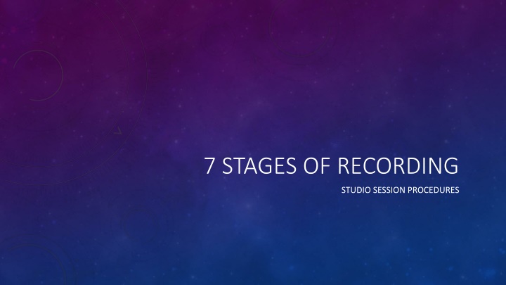 7 STAGES OF RECORDING