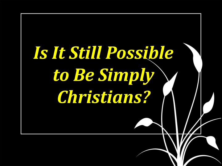 Can We Embrace a Simple Christianity Today?
