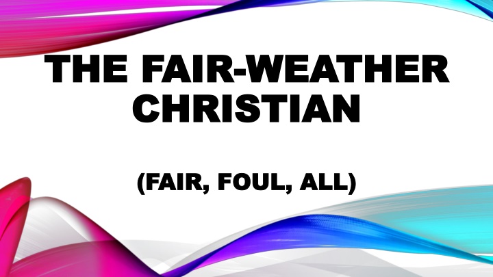Fair-Weather Christian Reflections