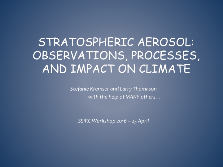 STRATOSPHERIC AEROSOL:  OBSERVATIONS, PROCESSES,  AND IMPACT ON CLIMATE