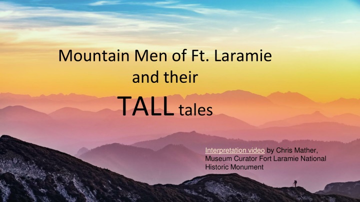 Mountain Men of Ft. Laramie: Tall Tales Interpretation by Chris Mather