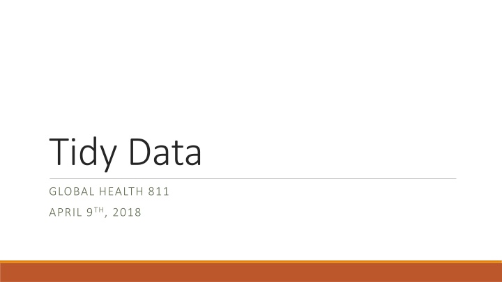 Tidy Data Global Health 811 April 9th 2018