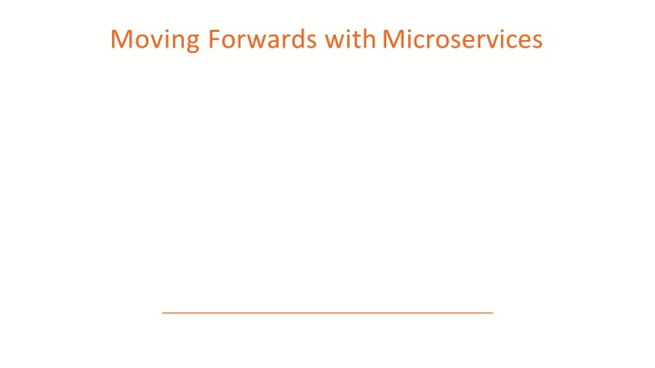 Moving Forwards with Microservices