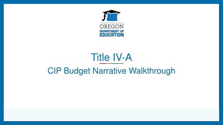 Title IV-A CIP Budget Narrative - Outcomes and Guidelines
