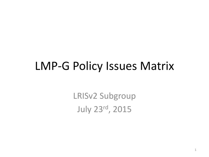LMP-G Policy Issues Matrix