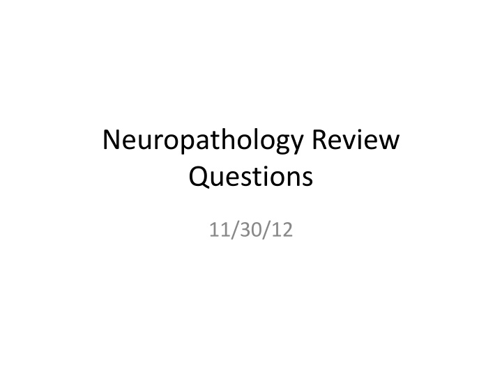 Neuropathology Review Questions & Tumor Descriptions
