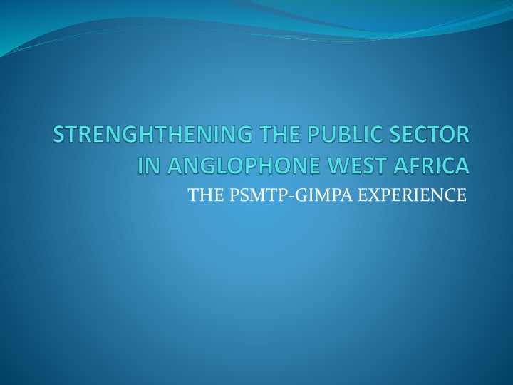 The PSMTP-GIMPA Experience and Programme Overview