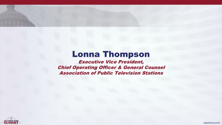 Lonna Thompson - Executive Vice President & General Counsel at Association of Public Television Stations