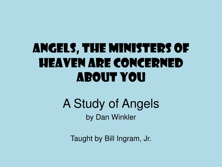 Angels: Ministers of Heaven and Their Concern for Us