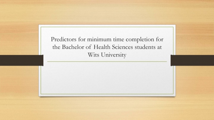 Predictors for Minimum Time Completion in BHS Program at Wits University