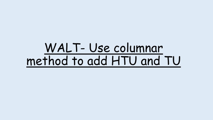 Adding HTU and TU Using Columnar Method
