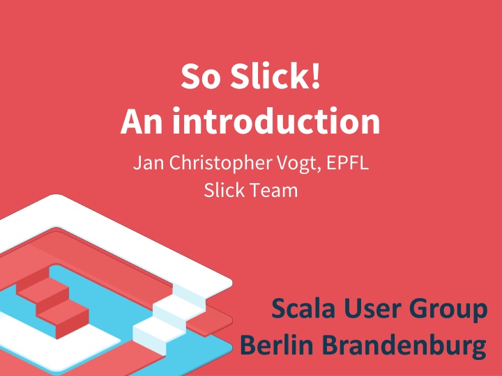 So Slick! An introduction