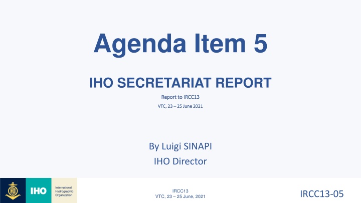 IHO Secretariat Report to IRCC13 VTC