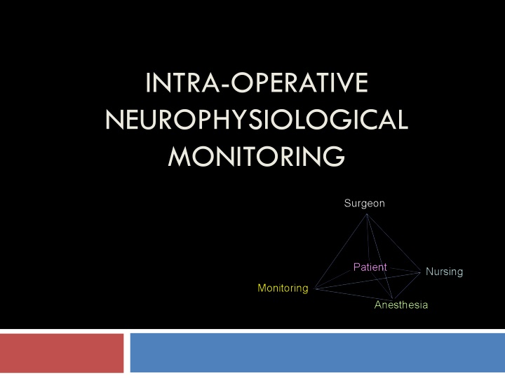INTRA-OPERATIVE  NEUROPHYSIOLOGICAL  MONITORING