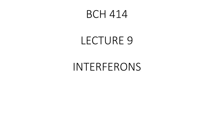 BCH 414 LECTURE 9 INTERFERONS