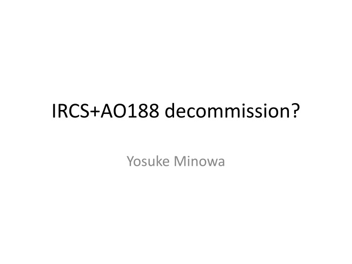 IRCS+AO188 decommission?