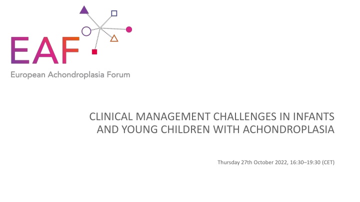 CLINICAL MANAGEMENT CHALLENGES IN INFANTS  AND YOUNG CHILDREN WITH ACHONDROPLASIA