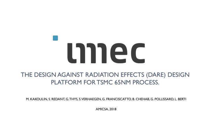 THE DESIGN AGAINST RADIATION EFFECTS (DARE) DESIGN  PLATFORM FOR TSMC 65NM PROCESS.