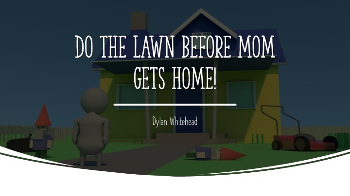 Do the Lawn Before Mom  Gets Home!
