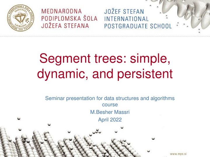 Segment Trees: Simple, Dynamic, and Persistent Seminar Presentation
