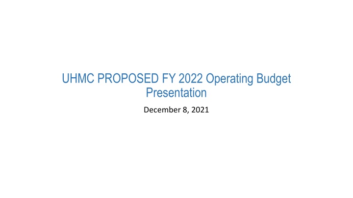 UHMC PROPOSED FY 2022 Operating Budget  Presentation