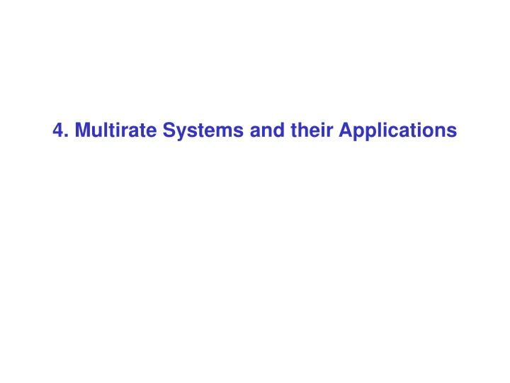 Multirate Systems and their Applications