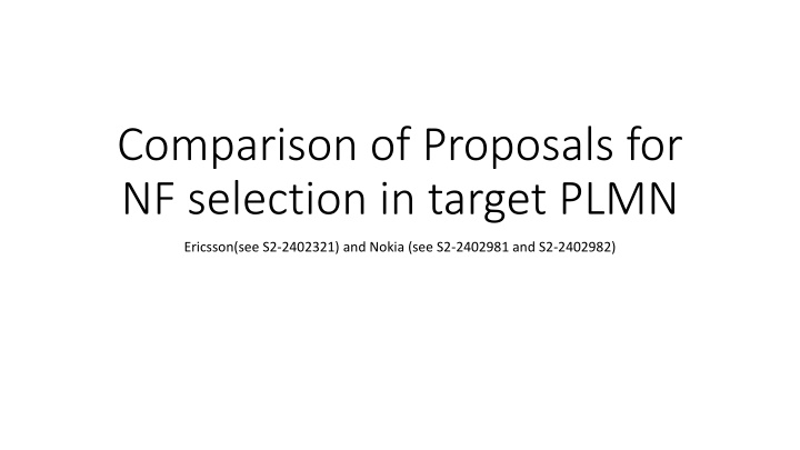 Comparison of NF Selection Proposals by Ericsson and Nokia