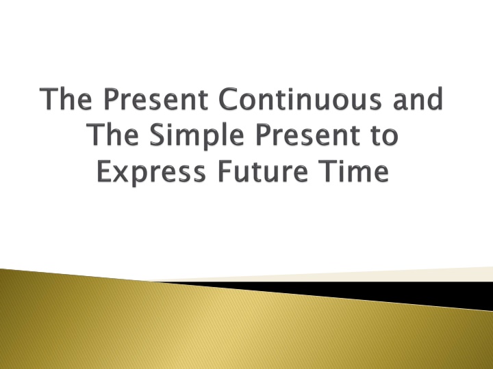 Present Continuous and Simple Present for Future Time