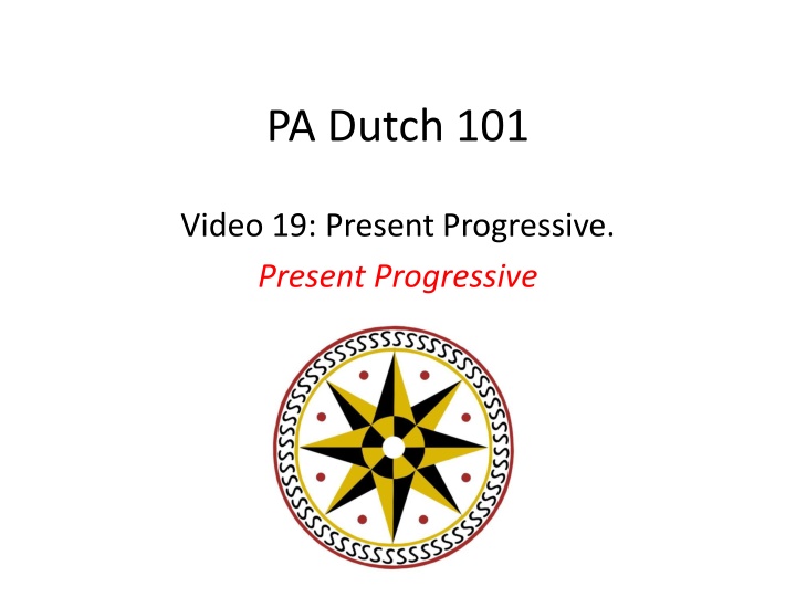 Present Progressive in PA Dutch