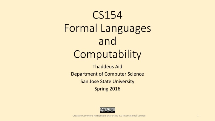 CS154 Formal Languages and Computability Thaddeus Aid Department of Computer Science San Jose State University Spring 2016