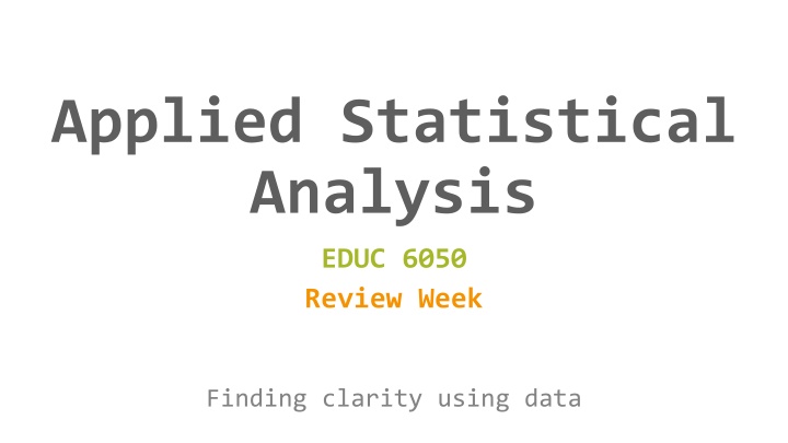 Applied Statistical Analysis - Find Clarity Using Data