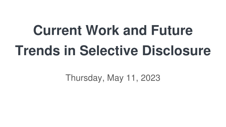 Current Work and Future  Trends in Selective Disclosure