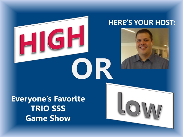 HERES YOUR HOST: Everyone's Favorite TRIO SSS Game Show