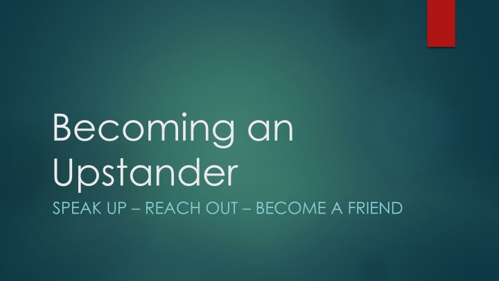Becoming an Upstander: Speak Up, Reach Out, Be a Friend