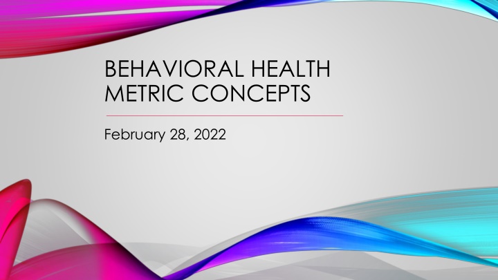 BEHAVIORAL HEALTH METRIC CONCEPTS