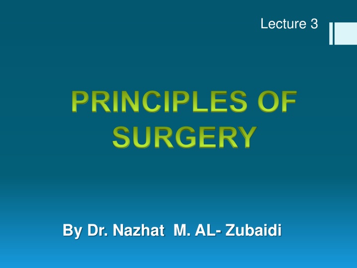 Principles of Surgery Lecture By Dr. Nazhat M. AL-Zubaidi