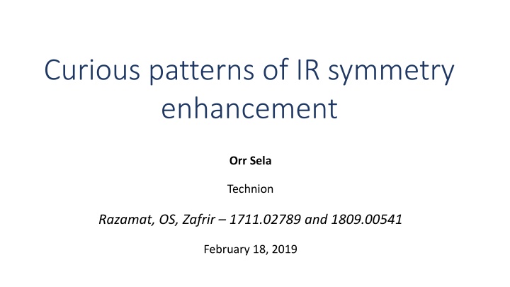 Curious Patterns of IR Symmetry Enhancement