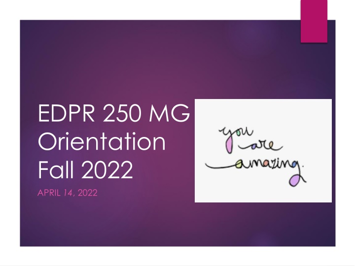 EDPR.250.MG Orientation Fall 2022 Updates
