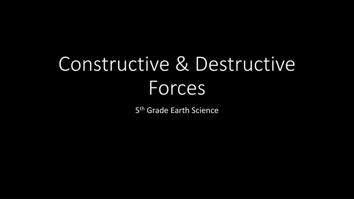 Constructive & Destructive Forces