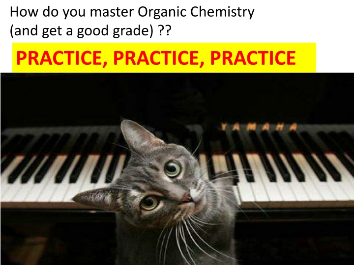 PRACTICE, PRACTICE, PRACTICE
