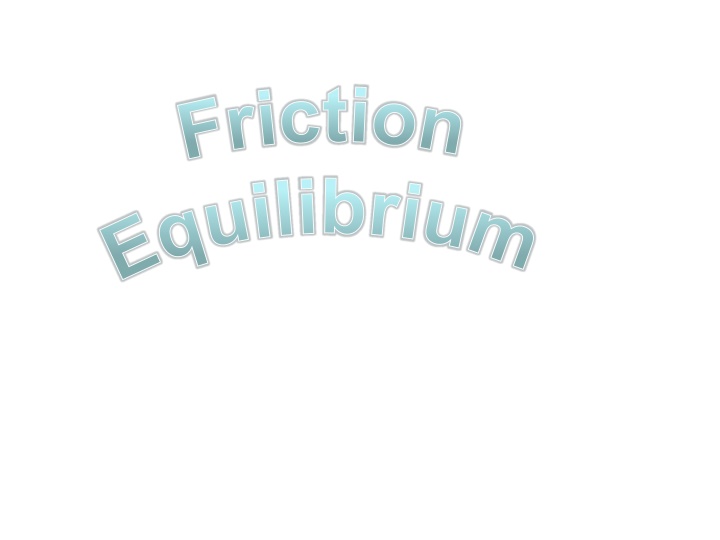 Friction and Equilibrium in Physics