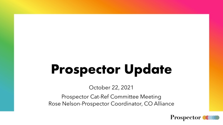 Prospector Update - Cat-Ref Committee Meeting